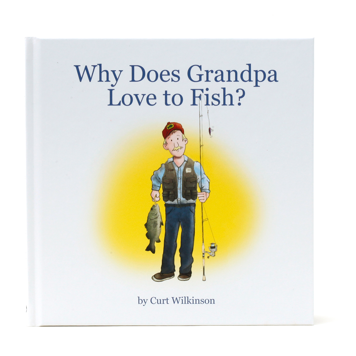 Front Cover   Why Does Grandpa Love to Fish?